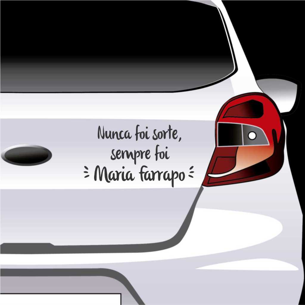 Miniatura 2 de Adesivo Recortado – Nunca Foi Sorte Sempre Foi Maria Farrapo – 30x17cm 